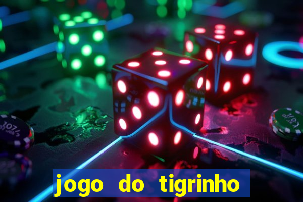 jogo do tigrinho bonus sem deposito